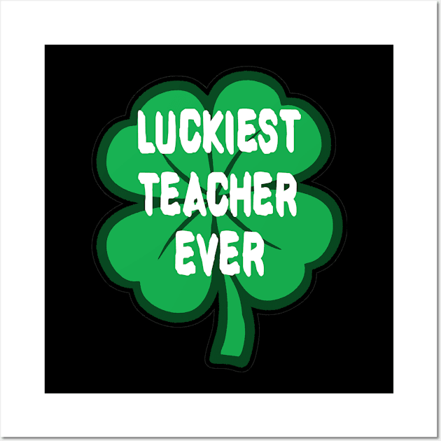 Luckiest Teacher Ever Wall Art by Darwish